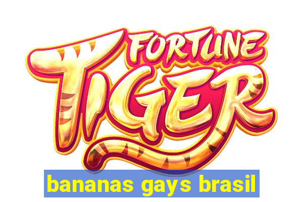 bananas gays brasil